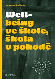 Kniha: Wellbeing ve škole, škola v pohodě - Jaroslava Ševčíková