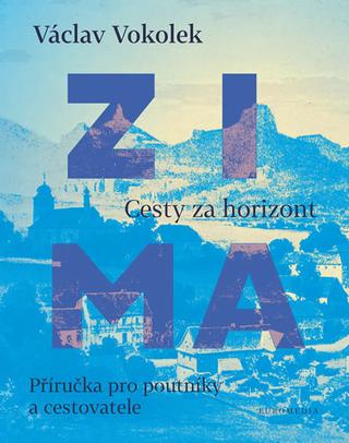 Kniha: Zima - Příručka pro poutníky a cestovatele - 1. vydanie - Václav Vokolek