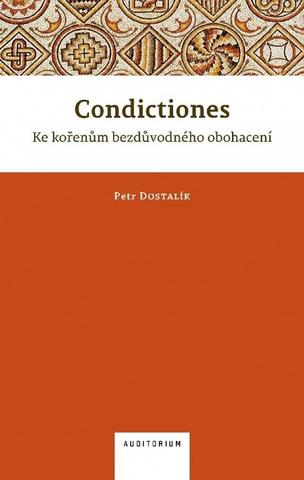 Kniha : Condictiones - Ke kořenům bezdůvodného obohacení