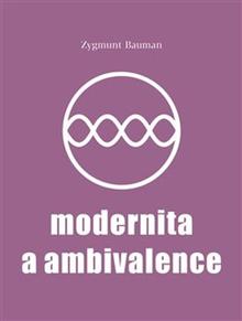 Kniha: Modernita a ambivalence - Zygmunt Bauman