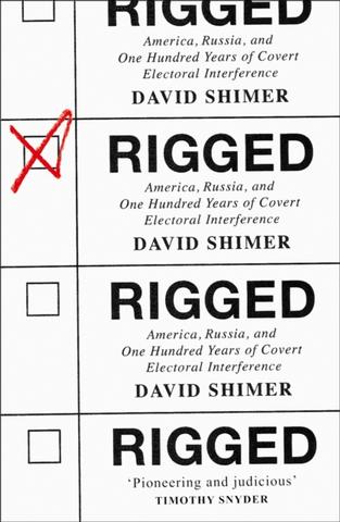 Kniha : Rigged: America, Russia And 100 Years Of Covert Electoral Interference
