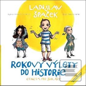 Kniha: Rokovy výlety do historie - Etiketa pro školáky - Ladislav Špaček