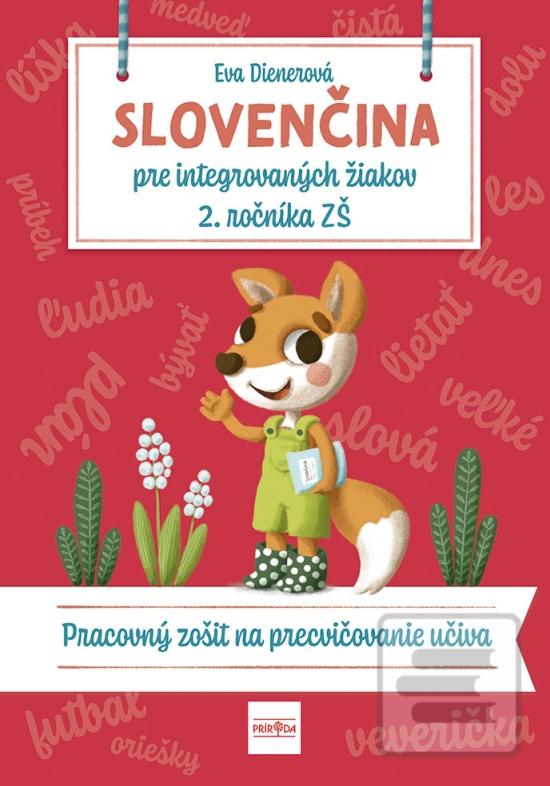 Kniha: SLOVENČINA pre integrovaných žiakov 2. ročníka ZŠ: Pracovný zošit na precvičovanie učiva - 1. vydanie - Eva Dienerová