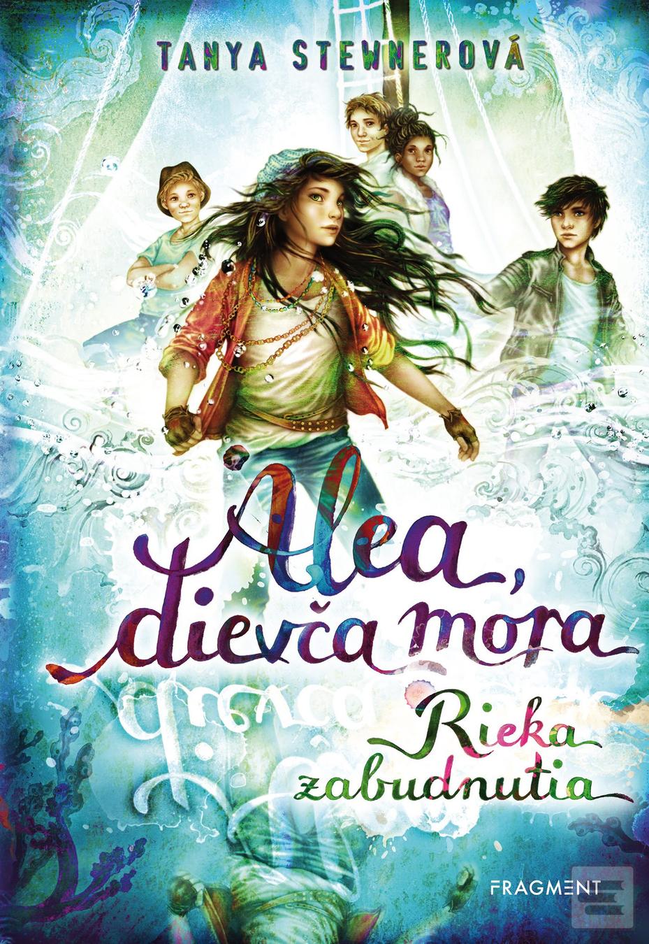 Kniha: Alea, dievča mora 6 – Rieka zabudnutia - 2. vydanie - Tanya Stewnerová