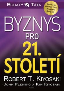 Kniha: Byznys pro 21. století - Robert T. Kiyosaki