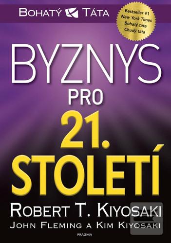 Kniha: Byznys pro 21. století - Robert T. Kiyosaki