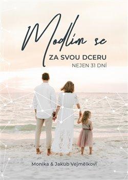 Kniha: Modlím se za svou dceru - Nejen 31 dní - Monika Vejmělková