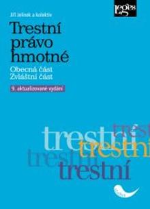 Kniha: Trestní právo hmotné - Obecná část. Zvláštní část. - Jiří Jelínek