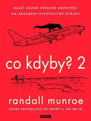 Kniha: Co kdyby? 2 - Další vážné vědecké odpovědi na absurdní hypotetické otázky - 1. vydanie - Randall Munroe