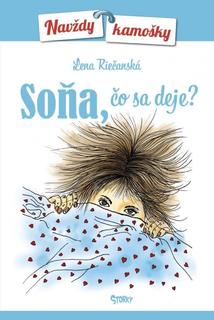 Kniha: Soňa, čo sa deje? - Navždy kamošky - Lena Riečanská