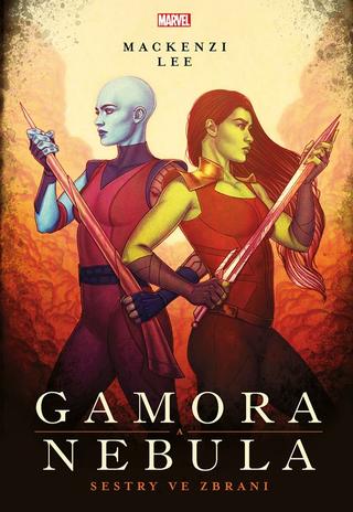 Kniha: Marvel - Gamora a Nebula. Sestry ve zbrani - Sestry ve zbrani - 1. vydanie - Mackenzi Lee