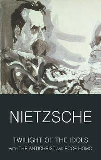 Kniha: Twilight of the Idols with The Antichrist and Ecce Homo - 1. vydanie - Friedrich Nietzsche