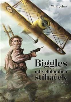 Kniha: Biggles od velbloudích stíhaček - W.E. Johns