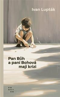 Kniha: Pan Bůh a paní Bohová mají krizi - 1. vydanie - Ivan Lupták