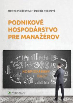 Kniha: Podnikové hospodárstvo pre manažérov - Helena Majdúchová; Daniela Rybárová
