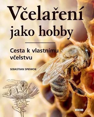 Kniha : Včelaření jako hobby - Cesta k vlastnímu včelstvu - 1. vydanie