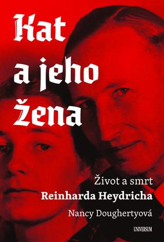 Kniha: Kat a jeho žena - Život a smrt Reinharda Heydricha - 1. vydanie - Nancy Doughertyová