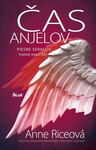 Kniha: Čas anjelov - Piesne serafov - Anjelská séria I. - Anne Rice