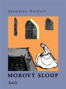 Kniha: Morový sloup - Jaroslav Seifert