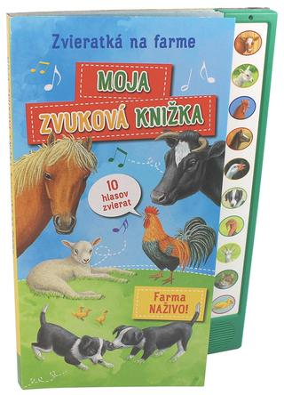 Kniha: Zvieratká na farme - Moja zvuková knižka - 1. vydanie - kolektiv