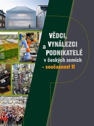 Kniha: Vědci, vynálezci a podnikatelé v českých zemích - současnost II