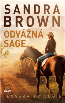 Kniha: Odvážná Sage - Texaská trilogie- 2.vydání - Texaská trilogie - 2. vydanie - Sandra Brownová