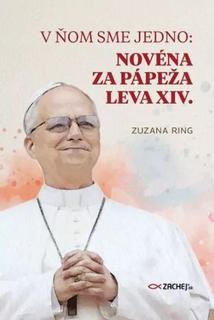 Kniha: V ňom sme jedno: Novéna za pápeža Leva XIV. - Zuzana Ring