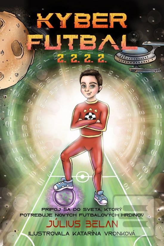 Kniha: Kyberfutbal 2.2.2.2. - 1. vydanie - Július Belan