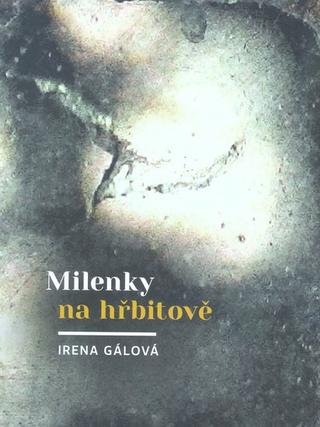 Kniha: Milenky na hřbitově - Irena Gálová