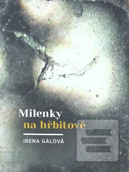 Kniha: Milenky na hřbitově - Irena Gálová