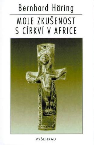 Kniha: Moje zkušenost s církví v Africe - 1. vydanie - Bernhard Häring