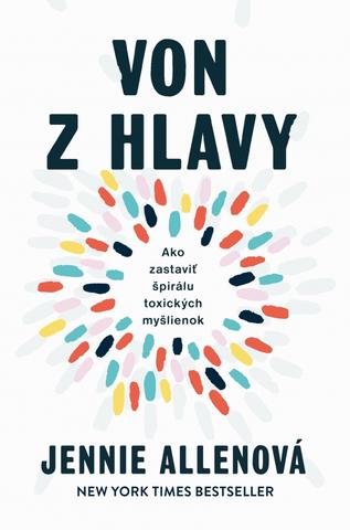 Kniha : Von z hlavy - Ako zastaviť špirálu toxických myšlienok - 1. vydanie