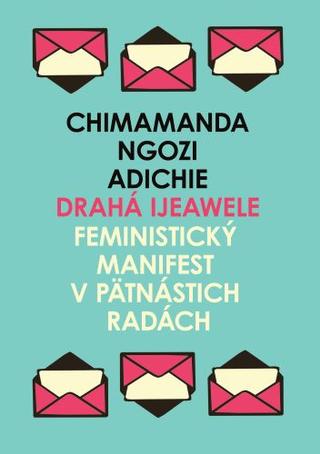 Kniha: Drahá Ijeawele - Feministický manifest v pätnástich radách - Chimamanda Ngozi Adichie