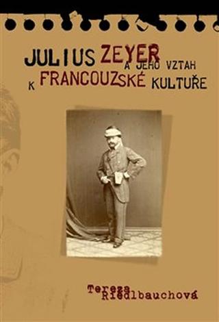 Kniha: Julius Zeyer a jeho vztah k francouzské - 1. vydanie - Tereza Riedlbauchová