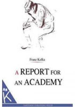 Kniha: A Report for an Academy - 1. vydanie - Franz Kafka