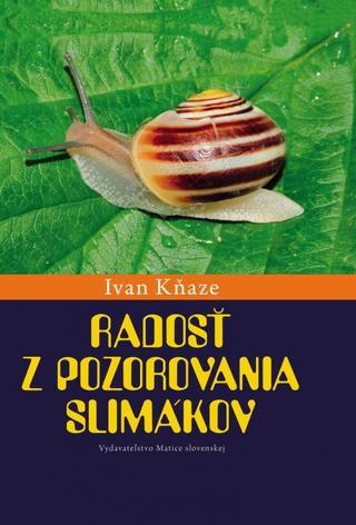 Kniha: Radosť z pozorovania slimákov - 1. vydanie - Ivan Kňaze