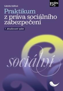 Kniha: Praktikum z práva sociálního zabezpečení - 7. aktualizované vydání - Gabriela Halířová