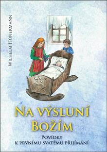 Kniha: Na výsluní Božím - Povídky k prvnímu svatému přijímání - Wilhelm Hünermann