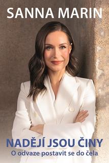 Kniha: Nadějí jsou činy - O odvaze postavit se do čela - Sanna Marin