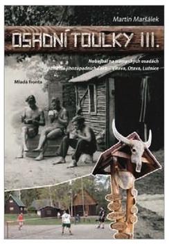 Kniha: Osadní toulky III. - Tramping a nohejbal v jižních a jihovýchodních Čechách - 1. vydanie - Martin Maršálek