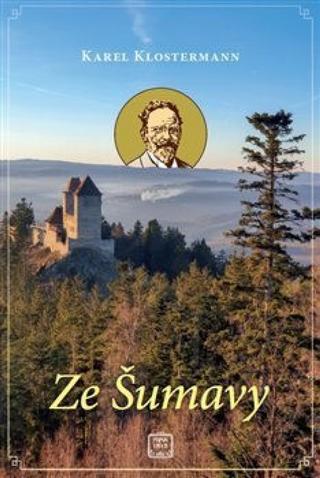 Kniha: Ze Šumavy - 1. vydanie - Karel Klostermann