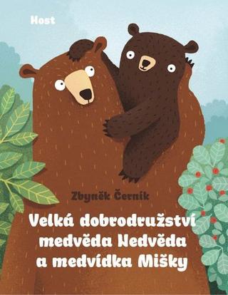 Kniha: Velká dobrodružství medvěda Nedvěda a medvídka Mišky - 1. vydanie - Zbyněk Černík
