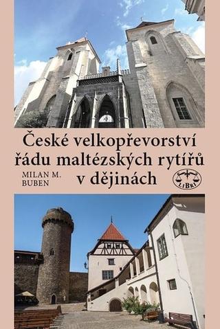 Kniha: České velkopřevorství řádu maltézských rytířů v dějinách - Milan Buben