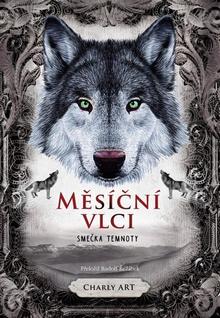 Kniha: Měsíční vlci Smečka temnoty - 1. vydanie - Charly Art