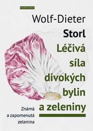 Kniha: Léčivá síla divokých bylin a zeleniny - Známá a zpomenutá zelenina - Známá a zapomenutá zelenina - 1. vydanie - Wolf-Dieter Storl