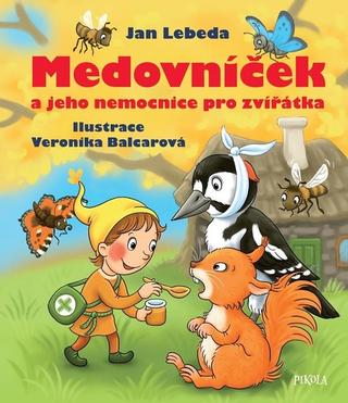 Kniha: Medovníček a nemocnice pro zvířátka - Medovníčkovy pohádky (2.díl) - 1. vydanie - Jan Lebeda