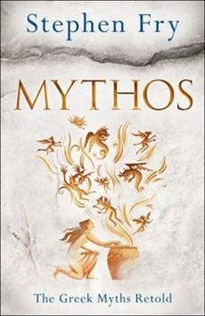 Kniha: Mythos - The Greek Myths Retold - Stephen Fry