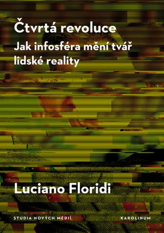 Kniha: Čtvrtá revoluce - Jak infosféra mění tvář lidské reality - Jak infosféra mění tvář lidské reality - 1. vydanie - Luciano Floridi