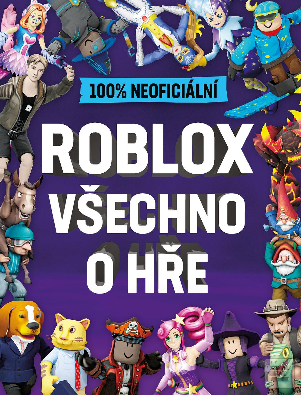 Kniha: Roblox 100% neoficiální - Všechno o hře - 100% neoficiální - kolektiv