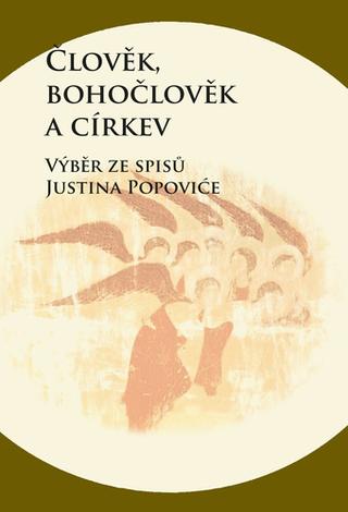 Kniha: Člověk, bohočlověk a církev - Výběr ze spisů Justina Popoviće - 1. vydanie - Zdenko Širka
